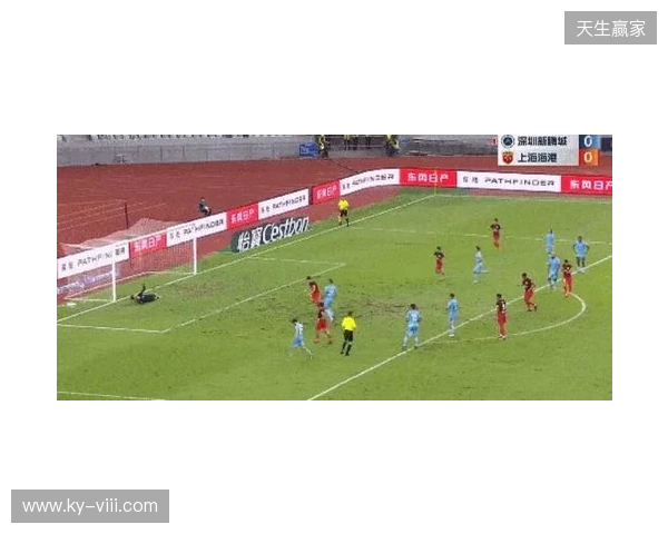 半场-新鹏城暂0-0津门虎 双方共3射正+4人染黄奥乌苏屡突破造险
